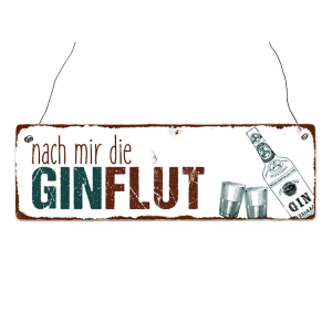 INTERLUXE Holzschild NACH MIR DIE GINFLUT Gin Lustig...