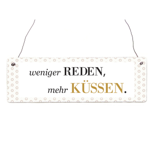 INTERLUXE Holzschild WENIGER REDEN MEHR K&Uuml;SSEN Liebe...