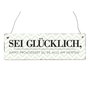 Holzschild Dekoschild SEI GL&Uuml;CKLICH, DAMIT...