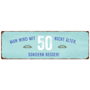 METALLSCHILD Blechschild MAN WIRD MIT 50 NICHT &Auml;LTER...