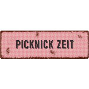 METALLSCHILD Blechschild PICKNICK ZEIT Draussen Rost...