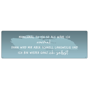 METALLSCHILD Blechschild MANCHMAL TU ICH SO ALS W&Auml;RE...