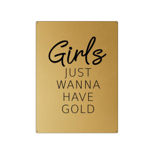 30x22cm GOLD Wandschild GIRLS JUST WANNA HAVE GOLD...