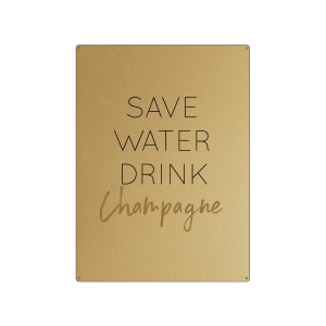 30x22cm GOLD Wandschild SAVE WATER DRINK CHAMPAGNE...