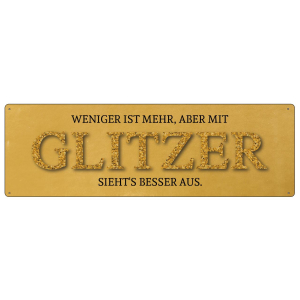 GOLD Metallschild WENIGER IST MEHR ABER MIT GLITZER SIEHT...