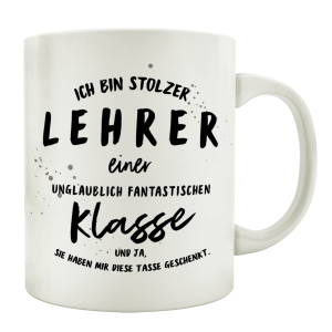 TASSE Kaffeetasse mit Spruch ICH BIN STOLZER LEHRER...