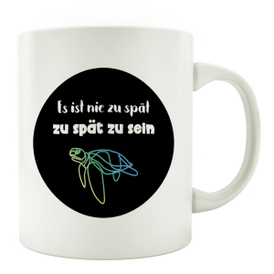 TASSE Kaffeebecher - Es ist nie zu sp&auml;t - Line Art...