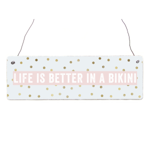 Interluxe Holzschild - Life is better in a Bikini -...