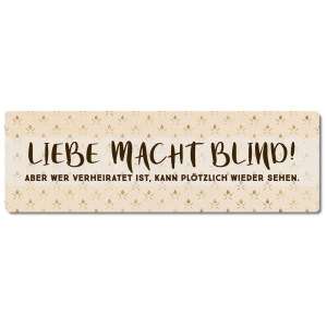Interluxe Metallschild - Liebe macht blind - humorvolles...