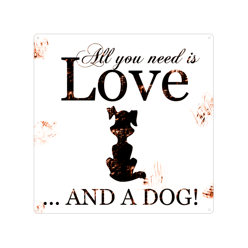 20x20CM Shabby METALLSCHILD Blechschild ALL YOU NEED IS LOVE AND A DOG Hund