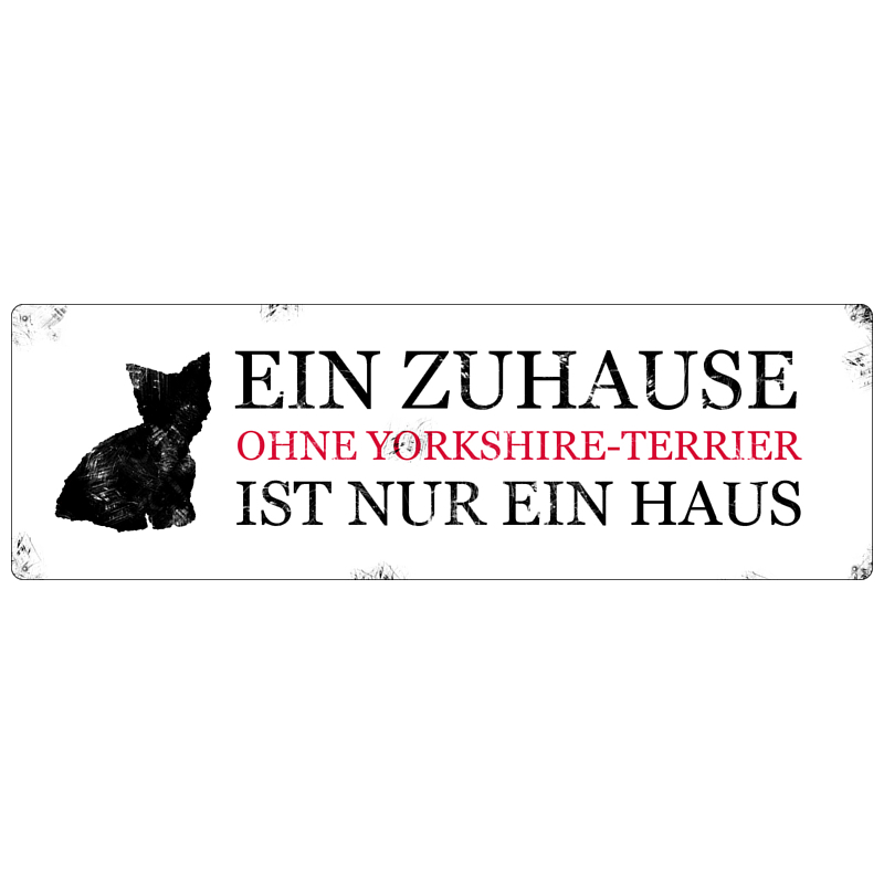 METALLSCHILD Blechschild T&uuml;rschild EIN ZUHAUSE OHNE YORKIE Yorkshire Terrier