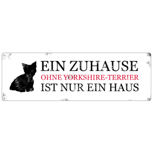 METALLSCHILD Blechschild T&uuml;rschild EIN ZUHAUSE OHNE YORKIE Yorkshire Terrier