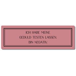 Interluxe Schild Metallschild - Ich habe meine Geduld...