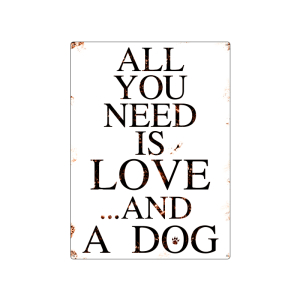 METALLSCHILD Blechschild WANDSCHILD ALL YOU NEED IS LOVE AND A DOG Geschenk Hund