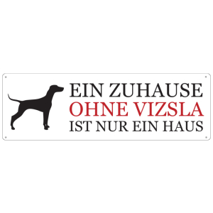METALLSCHILD Blechschild Hund EIN ZUHAUSE OHNE VIZSLA...