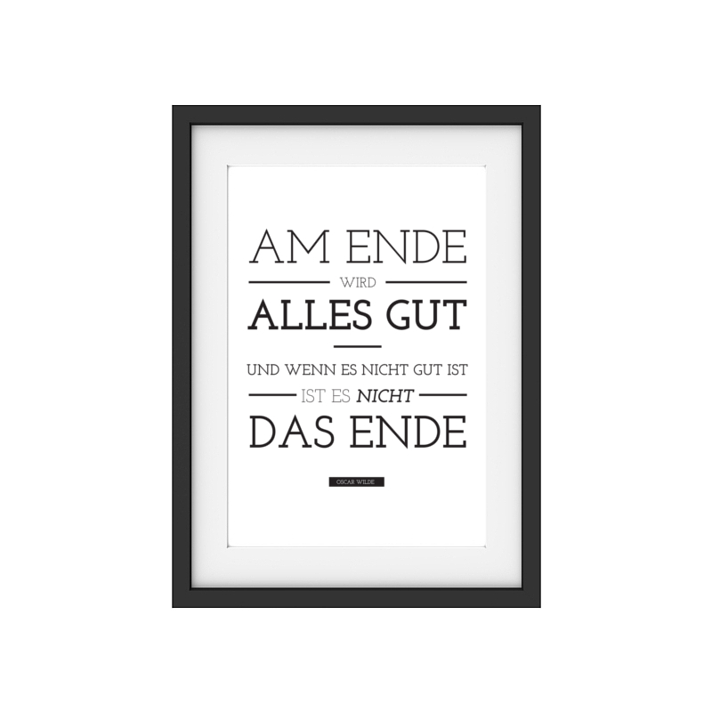 Druck Poster Kunstdruck AM ENDE WIRD ALLES GUT Zitat Oscar Wilde Print DIN A4
