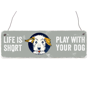 Shabby Vintage Holzschild LIFE IS SHORT PLAY WITH YOUR DOG Lebensweisheit Hund