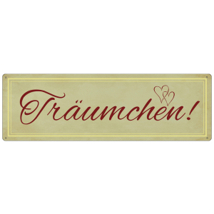 METALLSCHILD Blechschild Dekoschild TR&Auml;UMCHEN Wunderbar lustige Floskel Modewort