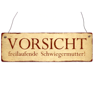 Shabby Vintage Schild T&uuml;rschild VORSICHT FREILAUFENDE SCHWIEGERMUTTER Holzschild