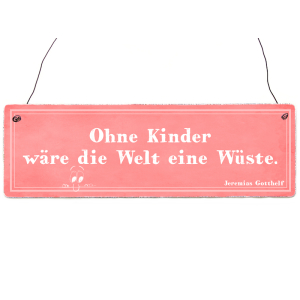 INTERLUXE Holzschild OHNE KINDER W&Auml;RE DIE WELT...