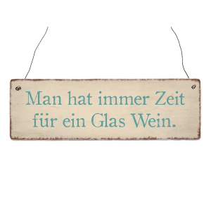 INTERLUXE Holzschild MAN HAT IMMER ZEIT F&Uuml;R EIN GLAS...