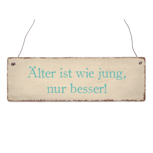 INTERLUXE Holzschild &Auml;LTER IST WIE JUNG, NUR BESSER!...