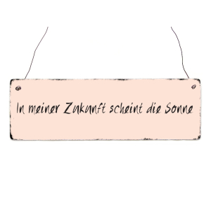 INTERLUXE Holzschild IN MEINER ZUKUNFT SCHEINT DIE SONNE...