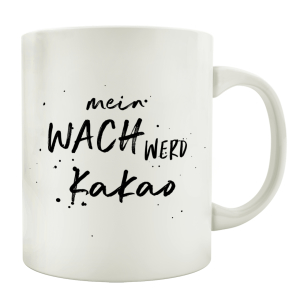 TASSE Kaffeebecher WACH WERD KAKAO Geschenk Spruch Motiv...